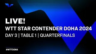 LIVE! | T1 | Day 3 | WTT Star Contender Doha 2024 | Quarterfinals