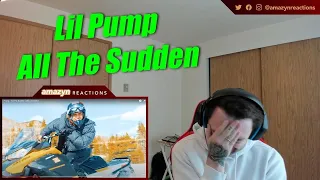 IS HE GOING TO MAKE A COMEBACK?!? | Lil Pump - All The Sudden (Official Video) (REACTION!!)