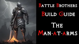 Battle Brothers: The "Man-at-Arms" Build Guide