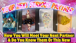 Your Next SERIOUS Partner & Relationship WHO Will You Date Next & HOW pick a card tarot reading