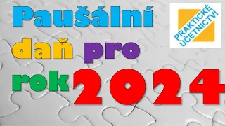 Paušální daň 2024 - jak na to? Změny oproti loňsku a další informace. [ÚČETNICTVÍ - otázky]