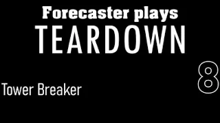 Teardown [Episode 8] Tower Breaker