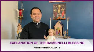 Explanation of the Bambinelli Blessing