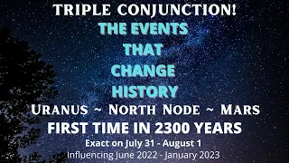 Uranus North Node Mars Conjunction THE EVENTS THAT CHANGE HISTORY (July 22 ~August 15 and beyond!)