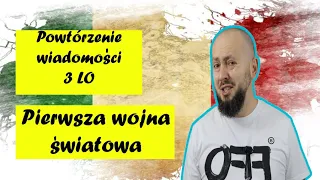 Powtórzenie wiadomości LO 3, Rozdział 5- Pierwsza wojna światowa. Czas na podsumowanie!