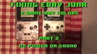 Fixing eBay Junk - 2 Game Boy Color - Part 2 No Power or Sound