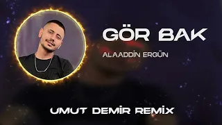 Alaaddin Ergün - Gör Bak ( Umut Demir Remix ) Ne bi yar ne de yara.