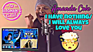 AMANDA COLE "I HAVE NOTHING" "I WILL ALWAYS LOVE YOU" - REACTION VIDEO