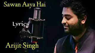 Sawan Aaya Hai (Lyrics) - Arijit Singh | Tony Kakkar | Creature 3D