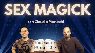SEX MAGICK con CLAUDIO MARUCCHI