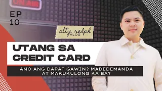 UTANG SA CREDIT CARD | Ano ang dapat gawin? | Makukulong o madedemanda ka ba?