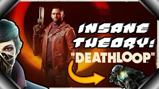 DEATHLOOP Insane Theory! (Dishonored Spinoff?!?)