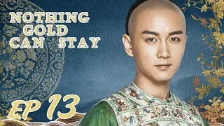 ENG SUB【Nothing Gold Can Stay 那年花开月正圆】EP13 | Starring: Sun Li, Chen Xiao