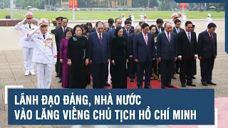 Lãnh đạo Đảng, Nhà nước vào Lăng viếng Chủ tịch Hồ Chí Minh | VTs