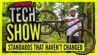 Mountain Bike Standards That Haven't Changed | GMBN Tech Show Ep. 150