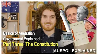 Basics of Australian Government Explained Part Three: The Constitution