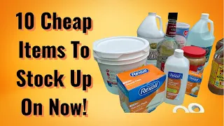 10 Cheap Items to Stock Up On Now!