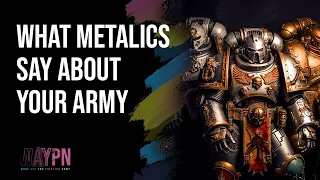 What Metallics Say About You and Your Army