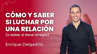 Cómo y saber si luchar por una relación (o saber si tiene arreglo)