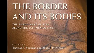 The Border and Its Bodies: The Embodiment of Risk in the U.S.-México Borderlands