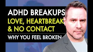 ADHD: Relationships, Heartbreak & No Contact | Coach Ken
