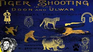 Tiger Shooting in the Doon and Ulwar full audiobook