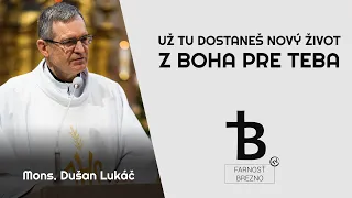 Už tu dostaneš nový život, z Boha pre Teba. │ o. Dušan Lukáč