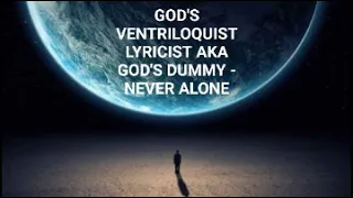 God's Ventriloquist Lyricist aka God's Dummy - Never Alone