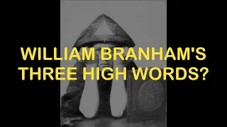 Three High Words: William Branham's Incantation for Healing