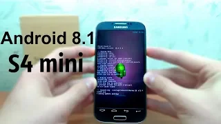 Устанавливаю Android 8.1 на GALAXY S4 mini/САМАЯ БЫСТРАЯ ПРОШИВКА