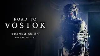 Transmission | Lore #1 | Road to Vostok