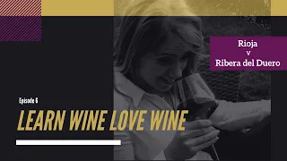 Learn wine Love wine: Episode 6 - Rioja V Ribera del Duero