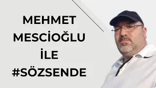 Sayın Mehmet MESCİOĞLU ile #SözSende