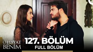 O Hayat Benim 127. Bölüm