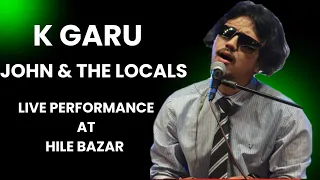 K Garu | John & The Locals | Live performance at Hile Bazar | 2081