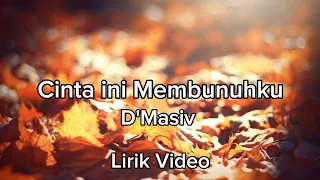 D'Masiv - Cinta Ini Membunuhku (Lirik Video)