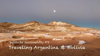 Traveling In Out-Of-This-World Landscapes in Argentina & Bolivia (Sailors for Sustainability #75)