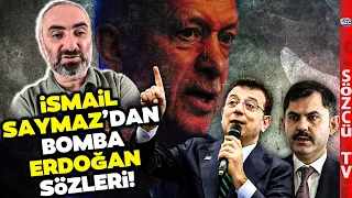 İsmail Saymaz'ın Paylaşım Rekorları Kıran Erdoğan Sözleri! Ekrem İmamoğlu, Murat Kurum...