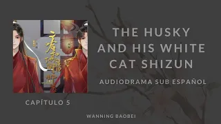 [Sub Esp] The Husky and His White Cat Shizun Audiodrama - Temp 1 || Capítulo 5