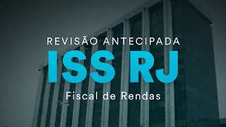 Revisão Antecipada ISS RJ - Fiscal de Rendas