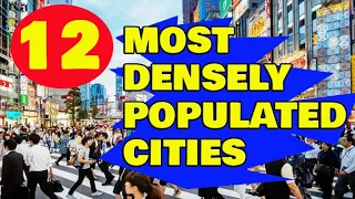 12 Most Densely Populated Cities 2021 in the World