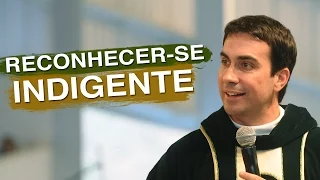 Reconhecer-se Indigente - Padre Fábio de Melo (22/02/09)