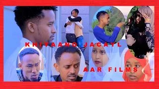 KHIYAANO JACAYL😢😭 SOMALI FULL FILM😥||AAR FILMS|| 👍