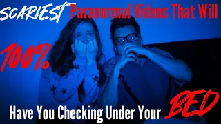 Scariest Paranormal Videos That Will 100% Have You Checking Under Your Bed: WARNING