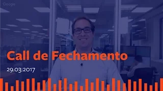 Call de Fechamento - 29 de Março de 2017.