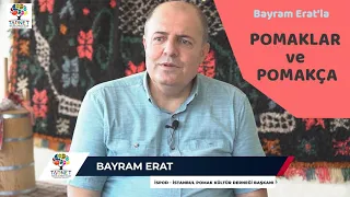 Bayram Erat'la POMAKLAR ve POMAKÇA - Tehlike Altındaki Diller Ağı (TADNET)