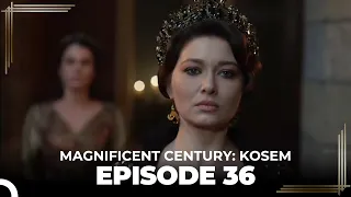 Magnificent Century: Kosem Episode 36 (English Subtitle)