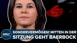 ANNALENA BAERBOCK: Sondervermögen der Bundeswehr! Und plötzlich verschwand sie aus der Sitzung