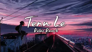 Tennu Le (slowed+reverb) | Relax Reverb