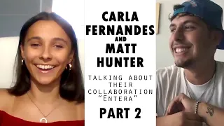 Carla Fernandes & Matt Hunter - Entera Collaboration (Part 2)